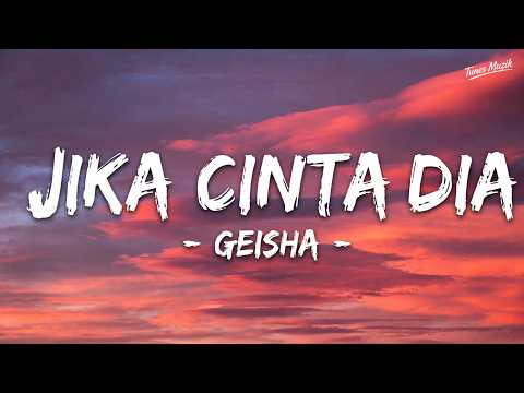 Jika Cinta Dia - Geisha | Lirik