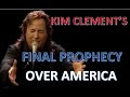 What Was Kim Clements Final Prophecy?//Over America