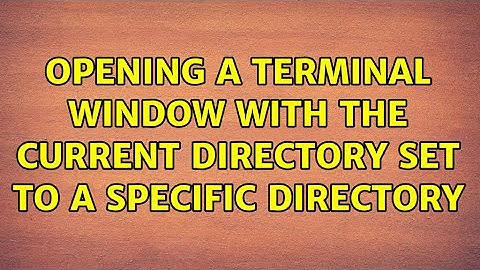 Opening a Terminal window with the current directory set to a specific directory