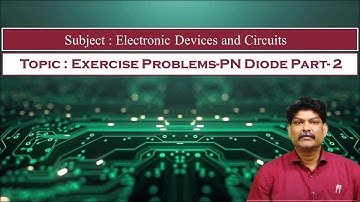 LEC05|Electronic Devices and Circuits | Exercise Problems-PN Diode Part- 2 By Dr. Kiran Chand Raavi
