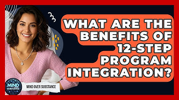What Are The Benefits Of 12-Step Program Integration? - Mind Over Substance