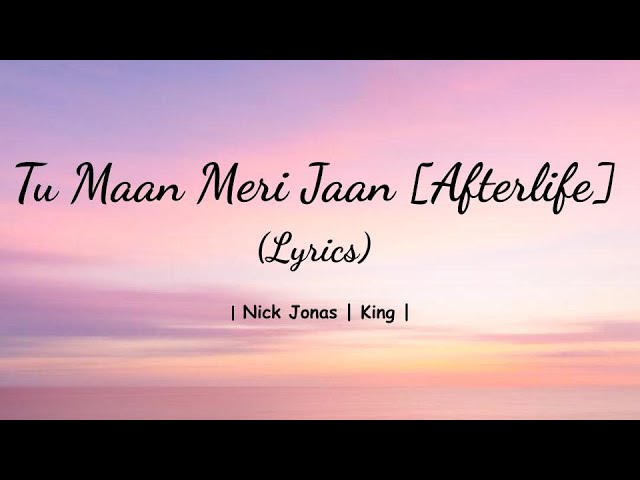 Maan Meri Jaan (Afterlife) - song and lyrics by King, Nick Jonas
