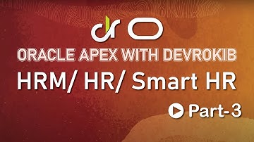 Oracle APEX Tutorial #3: Page Designation pageSetup, Classic Report, Form Creation HRM/HR/Smart HR