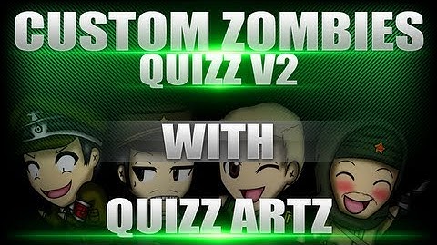 Custom Zombies - Quizz v2 - with Quizz and FanaticArtz