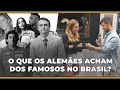 O que os ALEMÃES acham dos Famosos BRASILEIROS? (2020)