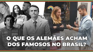 O que os ALEMÃES acham dos Famosos BRASILEIROS? (2020)