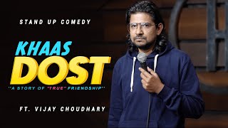 Khaas Dost | 'A story of true friendship' | Stand up comedy | Vijay Choudhary