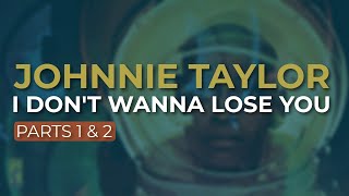 Watch Johnnie Taylor I Dont Wanna Lose You video