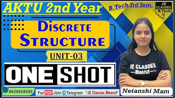 🔥03 Discrete Structure One Shot Video || B.Tech 3rd Semester || UNIT-03 | JE CLASSES B.Tech