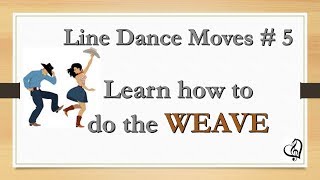 Line Dance Moves #5 - Learn the Weave