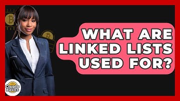 What Are Linked Lists Used For? - CryptoBasics360.com