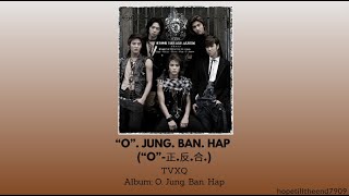 TVXQ | DBSK | TOHOSHINKI - “O”-Jung. Ban. Hap (“O”-正.反.合.) [Lyrics] #동방신기 #tohoshinki #tvxq #東方神起