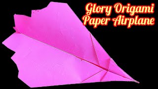 How To Make Glory Origami Paper Airplane | Real Flights