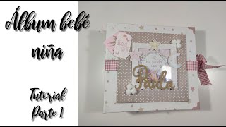 TUTORIAL SCRAPBOOKING - ALBUM BEBE NIÑA - PARTE 1