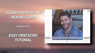 HOW TO ADD BLUSH OVERLAY // VIDEOSTAR TUTORIAL (EASY)