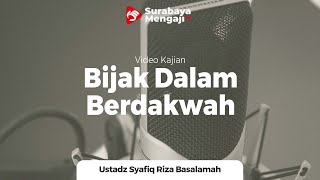 Bijak Dalam Berdakwah (2) - Ustadz Dr Syafiq Riza Basalamah MA