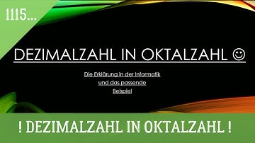 DEZIMALZAHL IN OKTALZAHL - DIE UMWANDLUNG