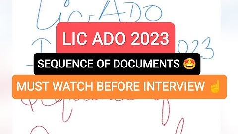 LIC ADO INTERVIEW 2023 | SEQUENCE OF DOCUMENTS 🧐| FROM 1ST TO LAST PAGE OF FILE | MUST WATCH