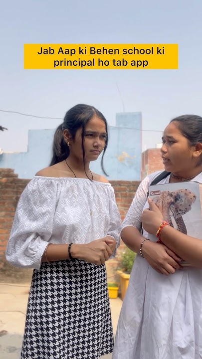 Jab Aap ki Behen school ki principal ho tab app #youtubeshorts # ...