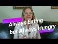 Always Eating but Always Hungry? 3 Things to Eat