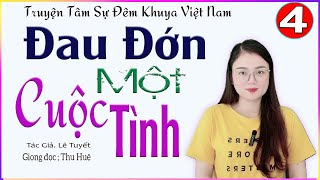 [TẬP 4] ĐAU ĐỚN MỘT CUỘC TÌNH - Truyện thực tế đời sống Việt Nam cực hấp dẫn 2024 #mcthuhue