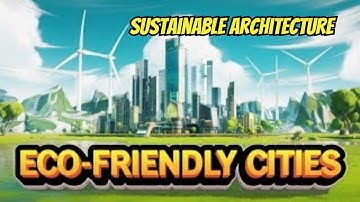 How Modern Buildings Can Help Save the Planet | Sustainable Architecture Explained