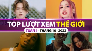 Top Bài Hát Nhiều Lượt Xem Nhất Thế Giới Tuần Qua | Tuần 1 - Tháng 10 (2022)