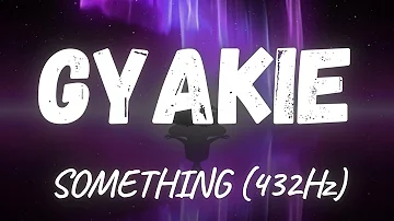 Gyakie - SOMETHING (432Hz)