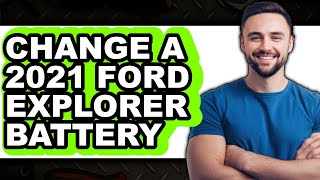 Player Profile How to Change a 2021 Ford Explorer Battery (Only Way)