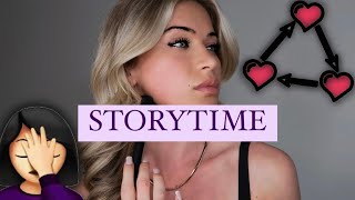 Love triangles are not for the weak!! ///STORYTIME FROM ANONYMOUS
