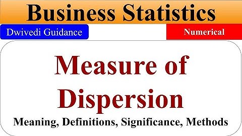 Measure of Dispersion, meaning of dispersion, measure of dispersion example, business statistics