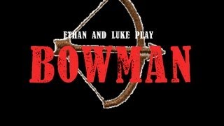 Ethan and Luke Play: Bowman 2