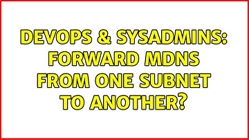 DevOps & SysAdmins: Forward mDns from one subnet to another? (2 Solutions!!)