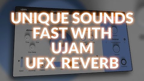 Using UJAM UFX Reverb To Get Unique Sounds Fast
