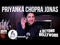 Priyanka Chopra Jonas explains her increasing silence and reacts to her 00s hits | Beyond Bollywood