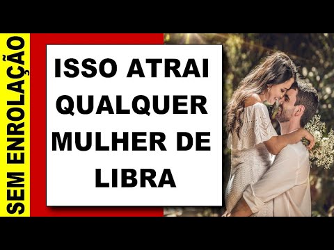 Vídeo: Como Se Apaixonar Por Uma Mulher De Libra