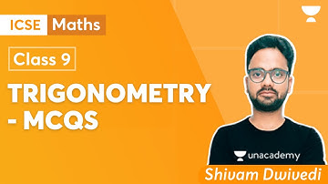 Trigonometry - MCQs | ICSE Term 2 | Maths Class 9 | Shivam Diwedi | Unacademy ICSE and ISC Boards