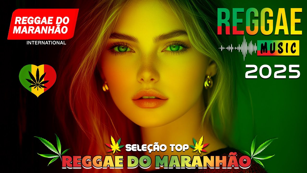 MÚSICA REGGAE 2025 ♫ REGGAE REMIX 2025 ♫ MELHOR DO REGGAE INTERNACIONAL ♫ REGGAE DO MARANHÃO 2025