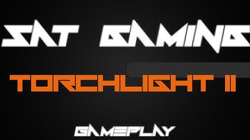 9 Mins Gameplay : Torchlight II (No Commentary)