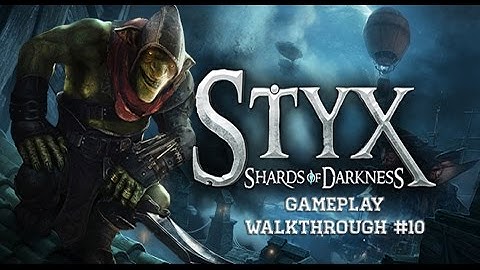 STYX - SHARDS OF DARKNESS | WALKTHROUGH #10 | THE GOBLIN PRISON