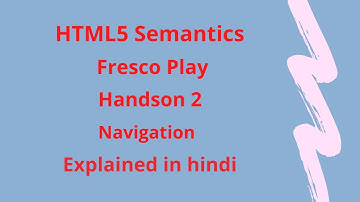 HTML5 Semantics | Fresco Play | Hands On 2 | Navigation