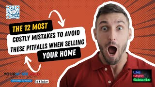 12 Costly Mistakes to Avoid These Pitfalls When Selling Your Home.