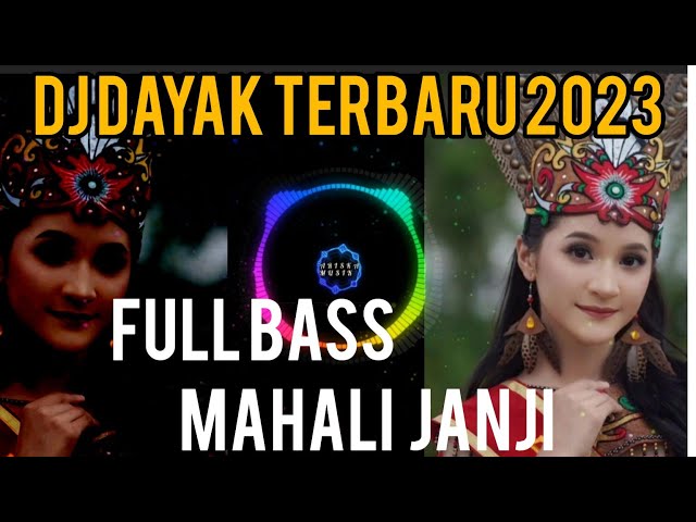 DJ DAYAK FULL BASS  BEAT  LAGU MAHALI JANJI TERBARU,BASSNYA KENCANG...... class=