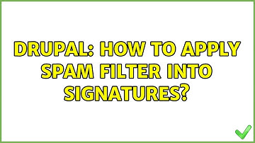 Drupal: How to apply spam filter into signatures?