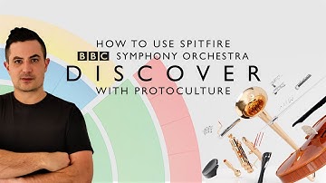 How To Use Spitfire BBC Symphony Orchestra Discover with Protoculture