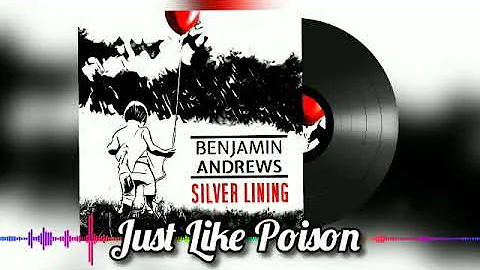 Benjamin Andrews - Just Like Poison