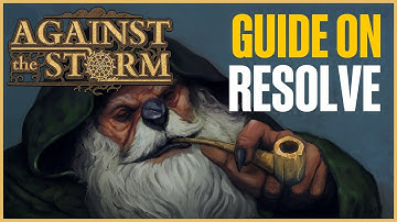 Against the Storm - Tutorial Guide on Resolve and Decadence