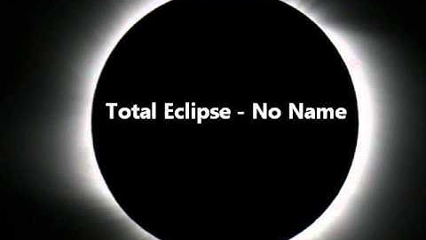 Total Eclipse - No Name