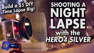 Build a $5 DIY Time Lapse Rig! Shooting a Night Lapse with the GoPro HERO4 Silver