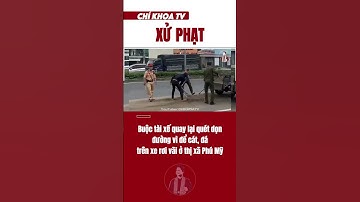 Buộc tài xế quay lại quét dọn đường vì để cát, đá trên xe rơi vãi ở thị xã Phú Mỹ | Chí Khoa TV